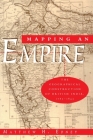 Mapping an Empire: The Geographical Construction of British India, 1765-1843 By Matthew H. Edney Cover Image