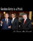 Gordon Getty is a Prick By Grant Daniel MacDonald Cover Image
