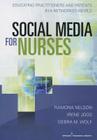 Social Media for Nurses: Educating Practitioners and Patients in a Networked World Cover Image