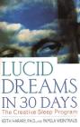 Lucid Dreams in 30 Days: The Creative Sleep Program (In 30 Days Series) Cover Image