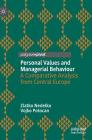 Personal Values and Managerial Behaviour: A Comparative Analysis from Central Europe By Zlatko Nedelko, Vojko Potocan Cover Image