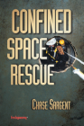 Confined Space Rescue By Chase Sargent Cover Image