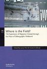 Where is the Field?: The Experience of Migration Viewed through the Prism of Ethnographic Fieldwork By Laura Hirvi, Hanna Snellman Cover Image