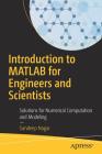 Introduction to MATLAB for Engineers and Scientists: Solutions for Numerical Computation and Modeling Cover Image