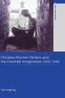 Chinese Women Writers and the Feminist Imagination, 1905-1948 By Haiping Yan Cover Image