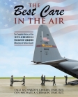 The Best Care In The Air: The Complete History of the 109th Aeromedical Evacuation Squadron (Minnesota Air National Guard) By Tsgt Richard Childs, Col Michael Germain (Joint Author) Cover Image