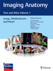Imaging Anatomy: Text and Atlas Volume 1, Lungs, Mediastinum, and Heart By Farhood Saremi, Damian Sanchez-Quintana (Associate Editor), Hiro Kiyosue (Associate Editor) Cover Image