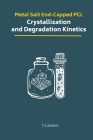 Metal Salt End-Capped PCL Crystallization and Degradation Kinetics Cover Image