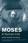 Moses: A Human Life (Jewish Lives) By Avivah Gottlieb Zornberg Cover Image