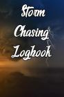 Storm Chasing Logbook: Write Records of the Weather, Sotmrs, Rain, Snow, Hail, Fog, Humidity and Locations By Weather Journals Cover Image
