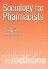 Sociology for Pharmacists: An Introduction By Kevin M. G. Taylor, Sarah Nettleton, Geoffrey Harding Cover Image