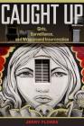 Caught Up: Girls, Surveillance, and Wraparound Incarceration (Gender and Justice #2) By Jerry Flores Cover Image