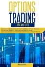 Options trading strategies: A complete beginner's investment guide to options trading for income: mindset, strategies, mistakes to avoid, risk man Cover Image