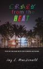 Crazy from the Heat By Jay L. MacDonald Cover Image