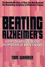 Beating Alzheimer's: A Step Towards Unlocking the Mysteries of Brain Diseases By Tom Warren Cover Image