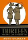 Thirteen Going on Eighteen: The John Stanley Library By John Stanley Cover Image