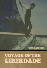 Voyage of the Liberdade By Joshua Slocum Cover Image