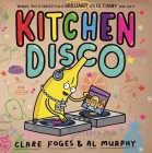 Kitchen Disco By Clare Foges, Al Murphy (Illustrator) Cover Image