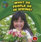 What Do People Do in Spring? (21st Century Basic Skills Library: Let's Look at Spring) By Jenna Lee Gleisner, Lauren McCullough (Narrated by) Cover Image