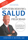 Hipotiroidismo, Salud & Felicidad: El Acertijo de la Enfermedad Al Descubierto Cover Image