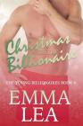 Christmas with the Billionaire: A Sexy Billionaire Romance By Emma Lea Cover Image