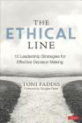 The Ethical Line: 10 Leadership Strategies for Effective Decision Making By Toni Osborn Faddis Cover Image