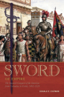 Sword of Empire: The Spanish Conquest of the Americas from Columbus to Cortés, 1492-1529 By Donald E. Chipman Cover Image