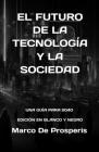 El Futuro de la Tecnología Y La Sociedad: Una Guía Para 2040 By Marco de Prosperis Cover Image