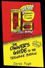 The Owner's Guide to the Teenage Brain By Derek Pugh Cover Image