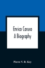 Enrico Caruso; A Biography Cover Image