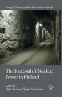 The Renewal of Nuclear Power in Finland (Energy) By M. Kojo (Editor), T. Litmanen (Editor) Cover Image