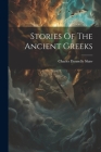 Stories Of The Ancient Greeks By Charles Dannelly Shaw Cover Image