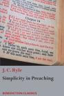 Simplicity in Preaching: A Guide to Powerfully Communicating God's Word By J. C. Ryle Cover Image