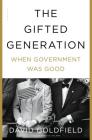 The Gifted Generation: When Government Was Good Cover Image