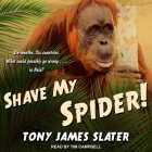 Shave My Spider! Lib/E: A Six-Month Adventure Around Borneo, Vietnam, Mongolia, China, Laos and Cambodia Cover Image