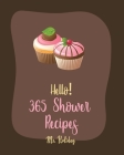 Hello! 365 Shower Recipes: Best Shower Cookbook Ever For Beginners [Cake Filling Cookbook, Bridal Shower Recipe, Carrot Cake Recipe, Bundt Cake R By Holiday Cover Image
