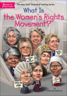 What Is the Women's Rights Movement? (What Was?) By Deborah Hopkinson, Who Hq, Laurie A. Conley (Illustrator) Cover Image