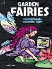 Garden Fairies Stained Glass Coloring Book (Dover Stained Glass Coloring Book) By Darcy May Cover Image