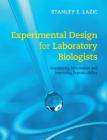 Experimental Design for Laboratory Biologists: Maximising Information and Improving Reproducibility By Stanley E. Lazic Cover Image