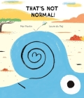 That´s Not Normal! By Mar Pavón, Laure Du Fäy (Illustrator) Cover Image