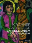 Kirchner and Nolde: Expressionism. Colonialism. Cover Image