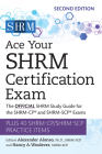 Ace Your SHRM Certification Exam: The OFFICIAL SHRM Study Guide for the SHRM-CP® and SHRM-SCP® Exams By Alexander Alonso, PhD (Editor), Nancy A. Woolever, MS (Editor) Cover Image