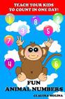 Teach Your Kids to Count in One Day!: Fun Animal Numbers By Claudia Molina Cover Image