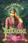 The Legend of La Diosa By Chuck Rosenthal, Michael Ventura (Preface by) Cover Image