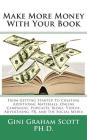 Make More Money with Your Book: From Getting Started to Creating Additional Materials, Online Campaigns, Podcasts, Blogs, Videos, Advertising, PR, and Cover Image