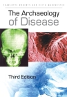 The Archaeology of Disease By Charlotte Roberts, Keith Manchester Cover Image