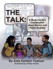 The Talk: A Black Family's Conversation about Racism and Police Brutality By Ama Karikari Yawson, Ashley Alcime (Illustrator) Cover Image