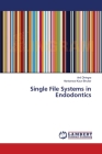 Single File Systems in Endodontics By Anil Dhingra, Harkanwal Kaur Bhullar Cover Image