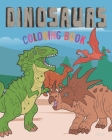 Dinosaurs Coloring Book: 36 Big Easy Pictures To Color. Completely unique coloring pages. Cover Image