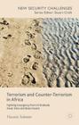 Terrorism and Counter-Terrorism in Africa: Fighting Insurgency from Al Shabaab, Ansar Dine and Boko Haram (New Security Challenges) By H. Solomon Cover Image